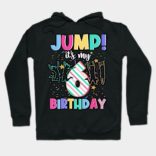 Jump It's My 6th Birthday Jumper 6 Years Old Jumping Hoodie